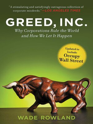 cover image of Greed, Inc.: Why Corporations Rule the World and How We Let It Happen